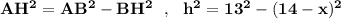 \bf AH^2=AB^2-BH^2\ \ ,\ \ h^2=13^2-(14-x)^2