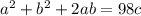 a^{2} +b^{2} +2ab =98c