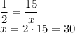 \dfrac 12=\dfrac{15}{x}\\x=2 \cdot 15=30