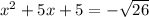 {x^2} + 5x + 5 = - \sqrt {26}