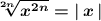 \boldsymbol{\sqrt[2n]{x^{2n}}=|\, x\, |}