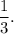 \displaystyle\frac{1}{3}.