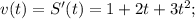 v(t) = S'(t) = 1 + 2t + 3{t^2};\\