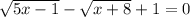 \sqrt{5x-1}-\sqrt{x+8}+1=0