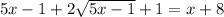 5x-1+2\sqrt{5x-1}+1=x+8