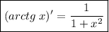 \boxed {(arctg\;x)'=\frac{1}{1+x^2} }