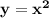 \bf y=x^2