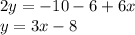 2y = - 10 - 6 + 6x \\ y = 3x - 8