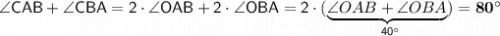 \sf \angle CAB+\angle CBA=2\cdot \angle OAB+2\cdot\angle OBA=2\cdot (\underset{40^\circ}{\underbrace{\angle OAB+\angle OBA})}=\bf 80^\circ