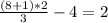 \frac{(8+1)*2}{3} - 4=2