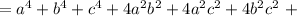 =a^4+b^4+c^4+4a^2b^2+4a^2c^2+4b^2c^2\ +