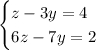 \begin{cases} z - 3y=4 \\ 6z-7y=2\end{cases}