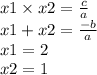 x1 \times x2 = \frac{c}{a} \\ x1 + x2 = \frac{ - b}{a} \\ x1 = 2 \\ x2 = 1 \\