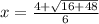 x = \frac{4 + \sqrt{16 + 48} }{6}