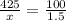 \frac{425}{x} =\frac{100}{1.5}