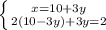 \left \{ {{x=10+3y} \atop {2(10-3y)+3y=2}} \right.