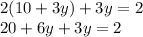 2(10+3y)+3y=2\\20+6y+3y=2\\