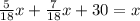 \frac{5}{18} x+\frac{7}{18} x+30=x