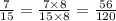 \frac{7}{15} = \frac{7 \times 8}{15 \times 8} = \frac{56}{120}