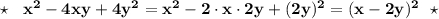 \bf \star \ \ x^2-4xy+4y^2=x^2-2\cdot x\cdot 2y+(2y)^2=(x-2y)^2\ \ \star