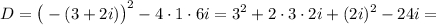 D=\big(-(3+2i)\big)^2-4\cdot1\cdot6i=3^2+2\cdot3\cdot2i+(2i)^2-24i=