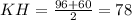 KH=\frac{96+60}{2} = 78\\