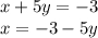 x + 5y = - 3 \\ x = - 3 - 5y